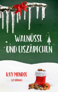 Kay Monroe — Walnüsse und Eiszäpfchen (German Edition)