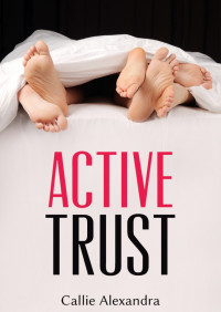 Callie Alexandra [Alexandra, Callie] — Book 1 - Active Trust