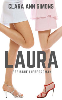 Clara Ann Simons — Laura: Lesbische Liebesroman (German Edition)
