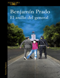 Benjamín Prado — El Anillo Del General