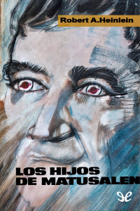 Robert A. Heinlein — Los hijos de Matusalén