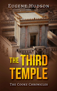 Eugene Hudson — The Third Temple (The Cooke Chronicles Book 2)