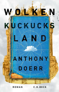 Anthony Doerr; — Wolkenkuckucksland