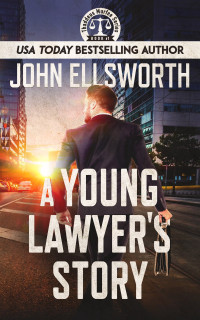 John Ellsworth — A Young Lawyer's story