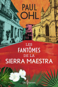 Paul Ohl [Ohl, Paul] — Les fantômes de la Sierra Maestra