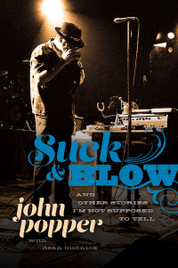 John Popper, Dean Budnick — Suck and Blow: And Other Stories I'm Not Supposed to Tell