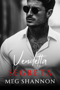 Shannon, Meg — Vendetta Segreta (Mafia Romano di New York Vol. 2) (Italian Edition)