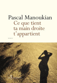 Pascal Manoukian — Ce que tient ta main droite t'appartient
