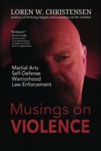 Loren W. Christensen — Musings on Violence