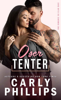 Carly Phillips — Oser Tenter (Le Clan Dare Tome 2)