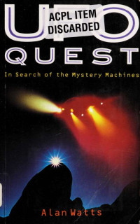 Watts, Alan, 1925- — UFO quest : in search of the mystery machines