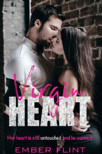 Ember Flint — Virgin Heart: A second chance at love with the Alpha Billionaire Romance