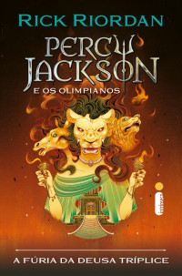 Rick Riordan — A fúria da Deusa Tríplice