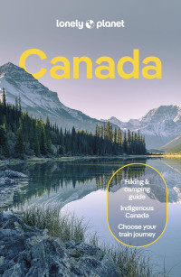 Brendan Sainsbury, Jennifer Bain, Joel Balsam, Jonny Bierman, Bianca Bujan, Cathy Donaldson, David Gibb, Carolyn B Heller, John Lee, Debbie Olsen, Darcy Rhyno, Mandy Sinclair, Shel Zolkewich — Lonely Planet Canada