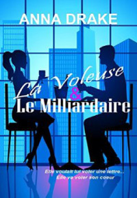 Drake, Anna — La voleuse et le milliardaire (French Edition)