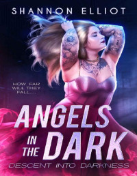 Shannon Elliot — Angels In The Dark (Descent Into Darkness Book 1)