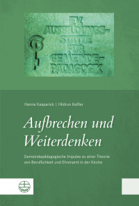 Hanna Kasparick;Hildrun Keler; — Aufbrechen und Weiterdenken