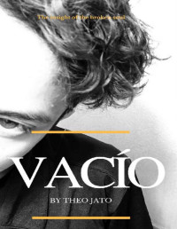 Theo Jato — Vacio: The insight of the broken soul (1)