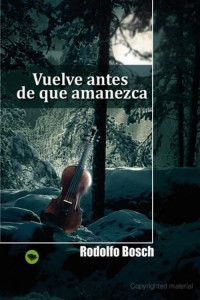 Rodolfo Bosch — Vuelve antes de que amanezca