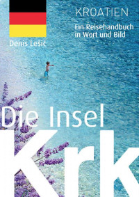 Denis Lešić — Die Insel Krk · Ein Reisehandbuch in Wort und Bild
