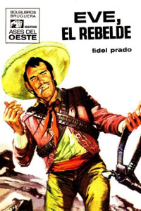 Fidel Prado — Eve, el rebelde (2ª Ed.)