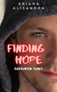 Briana Alisandra — 3 - Finding Hope: Bloodmoon