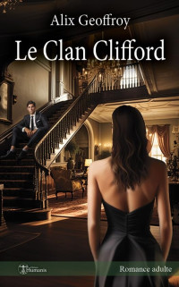 Alix Geoffroy — Le Clan Clifford (French Edition)