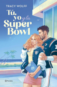 Tracy Wolff — Tú, yo y la Super Bowl