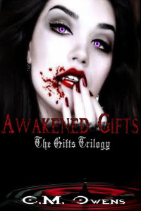 C.M. Owens — Awakened Gifts (Gifts Trilogy #3) (The Gifts Trilogy)