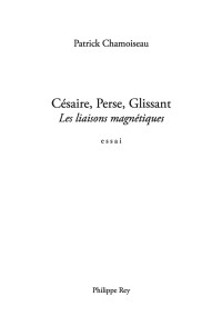 Césaire, Perse, Glissant, les liaisons magnétiques — Patrick Chamoiseau