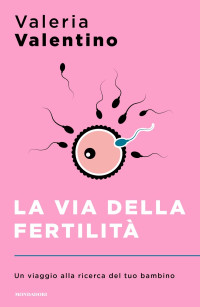 Valeria Valentino — La via della fertilità