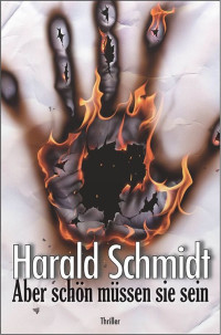 Schmidt, Harald [Schmidt, Harald] — Aber schön müssen sie sein