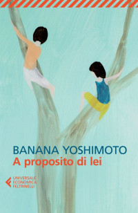 Banana Yoshimoto [Yoshimoto, Banana] — A proposito di lei