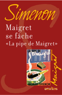 Georges SIMENON — Maigret se fâche suivi de La pipe de Maigret