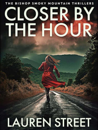 Street, Lauren — Bishop Smoky Mountain Thrillers 03-Closer By The Hour