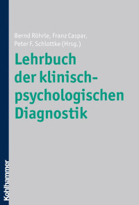 Bernd Röhrle, Franz Caspar, Peter F. Schlottke (Hrsg.) — Lehrbuch der klinisch-psychologischen Diagnostik