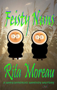 Rita Moreau — Feisty Nuns (A Mary Catherine Mahoney Mystery Book 3)