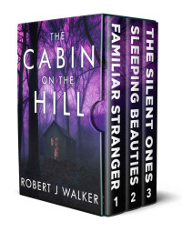 Robert J Walker, Skylar Finn, Donovan — The Cabin on the Hill - Box Set - A Riveting Small Town Kidnapping Mystery Boxset