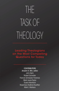 Min, Anselm & ed. — The Task of Theology: Leading Theologians on the Most Compelling Questions for Today