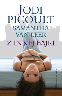 Jodi Picoult, Samantha van Leer — Z innej bajki