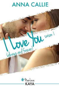 Anna Callie — I Love You (always and forever) - Saison 1