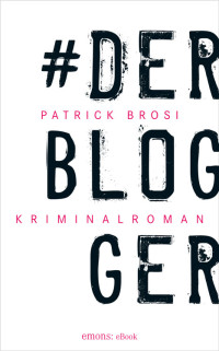 Brosi, Patrick — Der Blogger
