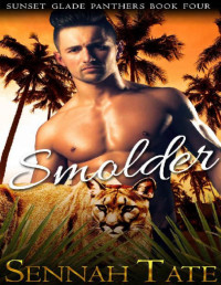 Sennah Tate — Smolder (Sunset Glade Panthers Book 4)