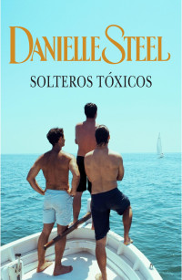 Danielle Steel — Solteros tóxicos