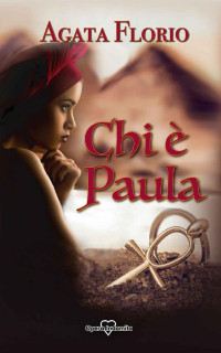 Agata Florio & Opera Indomita — CHI È PAULA (Italian Edition)