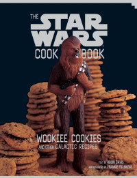 ROBIN DAVIS, FRANKIE FRANKENY — THE STAR WARS COOKBOOK: WOOKIEE COOKIES AND OTHER GALACTIC RECIPES