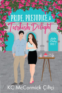 KC McCormick Çiftçi — Pride, Prejudice, & Turkish Delight (Austen in Turkey #1)