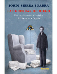 Jordi Sierra i Fabra — Las guerras de Diego (Las Tres Edades)