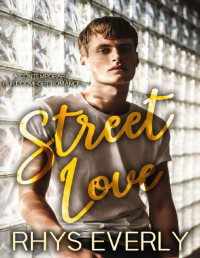 Rhys Everly — Street Love: A contemporary standalone hurt/comfort romance