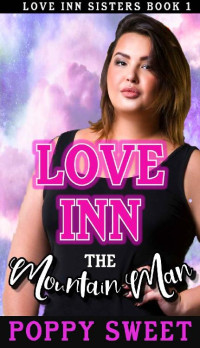 Poppy Sweet [Sweet, Poppy] — Love Inn the Mountain Man: An instalove curvy girl age gap romance